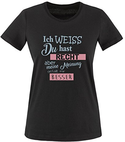 Comedy Shirts - Ich Weiss du hast Recht Aber Meine Meinung gefällt Mir Besser - Damen T-Shirt - Schwarz/Eisblau-Rosa Gr. M