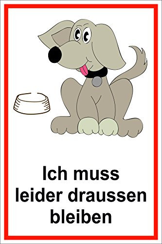Melis-Folienwerkstatt Schild Ich muss leider draußen bleiben – Hund – 15x20cm, 30x20cm und 45x30cm – Bohrlöcher Aufkleber Hartschaum Aluverbund -S00182B