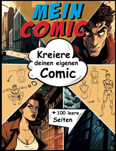 Comics selber zeichnen für Kinder und Erwachsene. Plus 100 leere Blanko Seiten - Kreiere deinen eigenen Comic mit dem Comic Workshop: Mit Schritt für Schritt Anleitung von 4 verschiedenen Charakteren