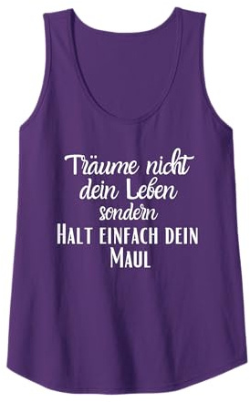 Träume nicht Leben sondern Halt einfach dein Maul lustig Tank Top