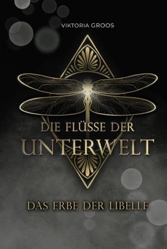Das Erbe der Libelle: Die Flüsse der Unterwelt-Reihe (Band 1) | Romantic Fantasy