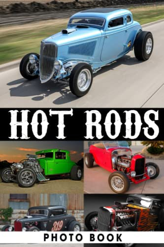 Hot Rods Photo Book: Stunning Photo Album Collection Of Classic Car For Relaxation