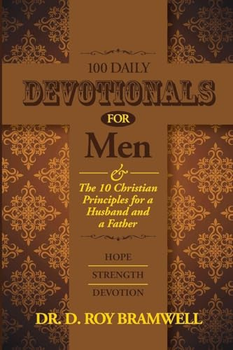 100 Daily Devotionals for Men & The 10 Christian Principles for a Husband and a Father
