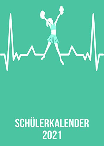 Schülerkalender 2021: DIN A4 Kalender von 01/2021 - 12/2021 1 Tag = 1 Seite mit großem Tageskalender und großartiger Übersicht. Monatsübersicht, ... / Cheerleaderheartbeat herzschlag