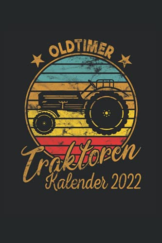 Oldtimer Traktoren Kalender 2022: Trecker Terminplaner für Jahr 2022 mit Jahresübersicht, Monatsübersicht mit Notiz, Wochenübersicht mit ... für Notizen, 150 Seiten, 6x9 Zoll Format