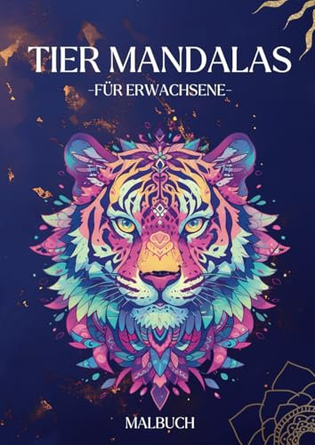 Tier Mandalas für Erwachsene: Das große Mandala-Malbuch mit 100 einzigartigen Motiven für Erwachsene