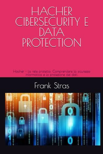 HACHER - CIBERSECURITY E DATA PROTECTION: Hacher - La rete protetta: Comprendere la sicurezza informatica e la protezione dei dati
