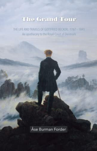 THE GRAND TOUR: The Life and Travels of Gottfried Becker, 1767 – 1845