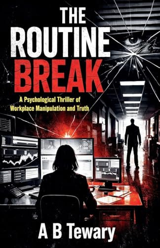 The Routine Break: A Psychological Thriller of Workplace Manipulation and Truth (Neurodiverse Psychological Thriller, Band 8)