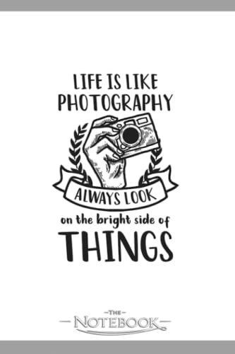 Photography Quotes Look On Bridest Side Of Things Notebook: Journal Gift, 120 Pages, 6x9| Ideal For Journaling, Taking Notes Or Using As A Diary