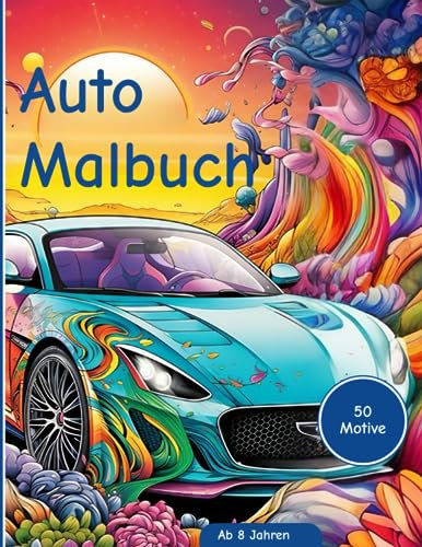 Sportwagen Malbuch: Actiongeladene Ausmalmotive für Kinder ab 8 Jahren: 50 faszinierende Autos zum Ausmalen | Perfektes Geschenk für angehende Autoenthusiasten (Ausmalabenteuer)