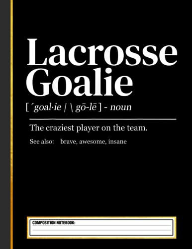 Funny Lacrosse goalie quote definition Composition Notebook