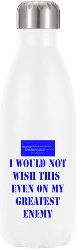 I would not wish this on Vacuum Insulated Thermal Water Bottle White