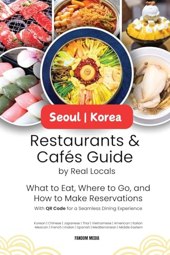 Seoul Korea Restaurants & Cafes Guide by Real Locals: What to Eat, Where to Go, and How to Make Reservations with QR Code for a Seamless Dining Experience (Korea Travel)