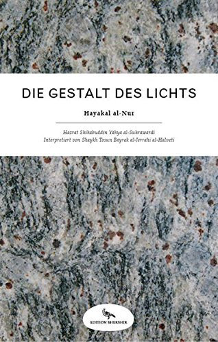 Die Gestalt des Lichts: Hayakal al-Nur by Hazrat Shihabuddin Yahya Al-Suhrawardi (2013-09-30)
