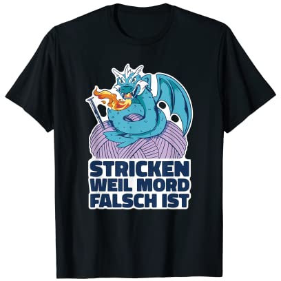 Stricken Weil Mord Falsch Ist Strickerin Stricknadel T-Shirt