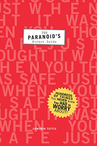 The Paranoid's Pocket Guide: Hundreds of Things You Never Knew You Had to Worry About (English Edition)