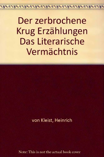 Der zerbrochene Krug Erzählungen Das Literarische Vermächtnis