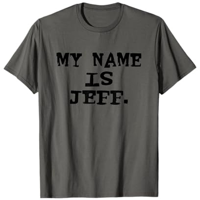 My Name Is Jeff Funny T-Shirt