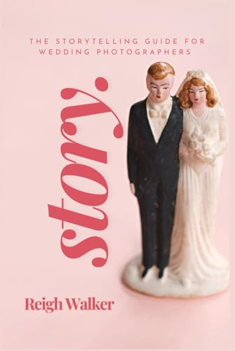 Story: The Storytelling Guide For Wedding Photographers