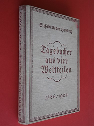Tagebücher aus vier Weltteilen. 1886 - 1904.