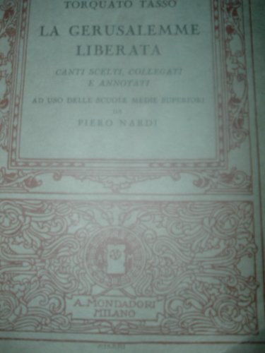 LA GERUSALEMME LIBERATA-TORQUATO TASSO-AD USO DELLE SCUOLE DA PIETRO NARDI-ED.MONDADORI 1930