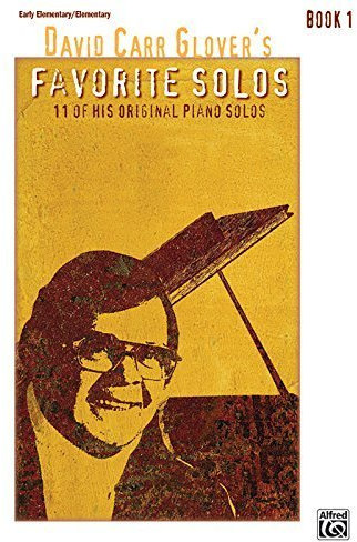 David Carr Glover's Favorite Solos, Bk 1: 11 of His Original Piano Solos (2009-10-01)