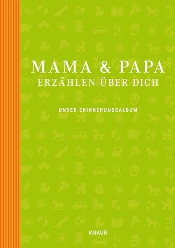 Mama und Papa erzählen über dich: Unser Erinnerungsalbum von Elma van Vliet (1. Oktober 2012) Gebundene Ausgabe