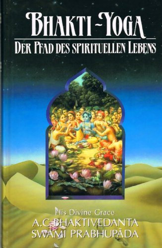 Bhakti-Yoga. Der Pfad des spirituellen Lebens. OPpbd. - 299 S. (pages)
