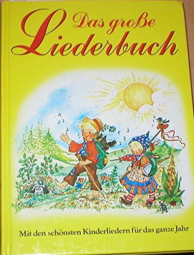 Das große Liederbuch. Mit den schönsten Kinderliedern für das ganze Jahr.
