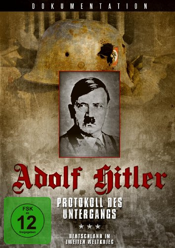 Adolf Hitler - Protokoll des Untergangs