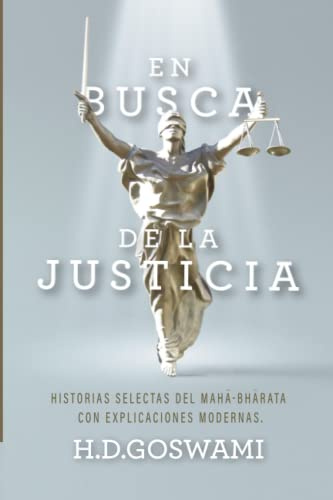 En Busca de la Justicia: Historias selectas del Maha-bharata con explicaciones modernas