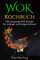 WOK Kochbuch: 150 einzigartige Wok Rezepte für Anfänger und Fortgeschrittene!