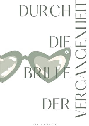 Durch die Brille der Vergangenheit