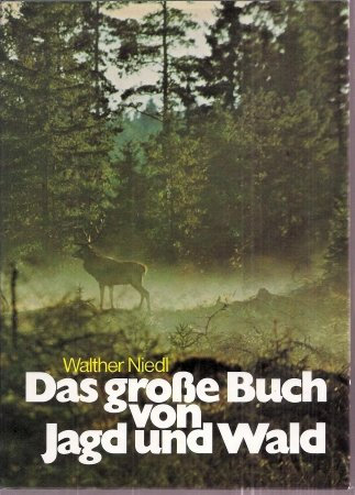 Das grosse Buch von Jagd und Wald.