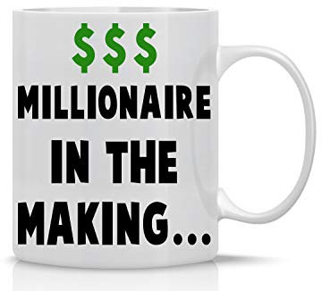 Millionaire in The Making 11oz Coffee Mug Funny Unique Novelty Office Cup Great for Boss, Coworker, Friends Inspirational Motivational by CBT Mugs