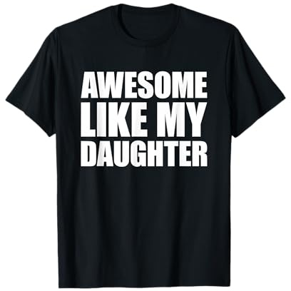 Awesome Like My Daughter T-Shirt