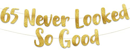 65 Never Looked So Good Gold Glitter Banner – 65. Jahrestag und Geburtstag Party Dekorationen