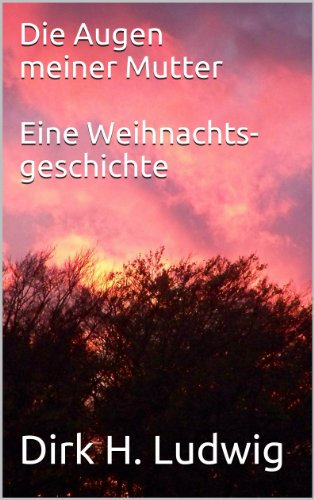 Die Augen meiner Mutter.......eine Weihnachtsgeschichte