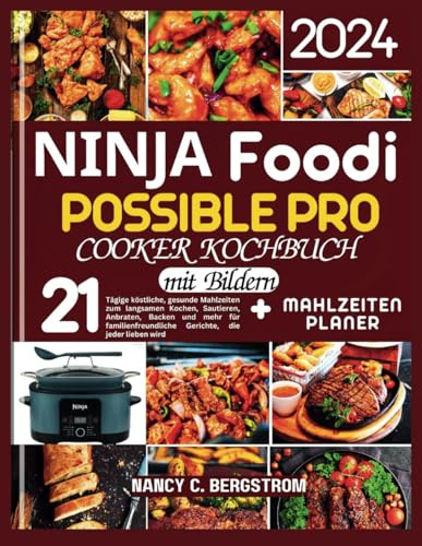 NINJA FOODI POSSIBLE PRO COOKER KOCHBUCH: 21-tägige köstliche, gesunde Mahlzeiten zum langsamen Kochen, Sautieren, Anbraten, Backen und mehr für familienfreundliche Gerichte, die jeder lieben wird