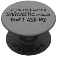 Sarcastic Answer Don't Ask Me Lustiges Humor Sarkasmus Zitat PopSockets Klebender PopGrip