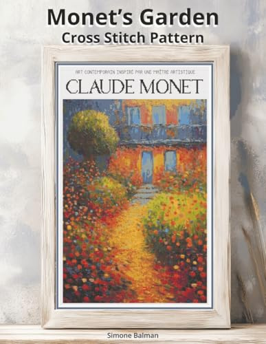 Monet’s Garden Cross Stitch Pattern: A Large Print Monet-Inspired Art with Easy-to-Follow Charts & Bonus Stash-Buster Floss Conversions
