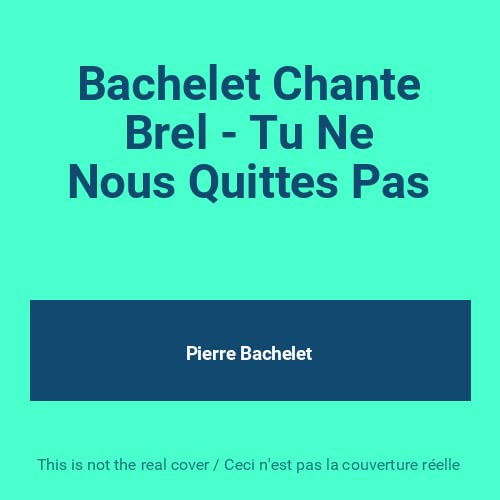 Bachelet Chante Brel : Tu Ne Nous Quittes Pas