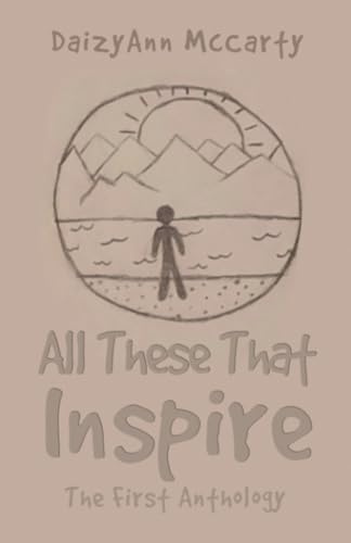 All These That Inspire: The First Anthology