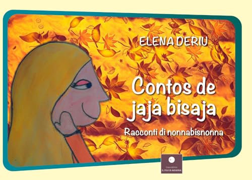 Contos de jaja bisaja. Racconti di nonna bisnonna. Ediz. per la scuola (CEIFDA)