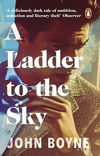 A Ladder to the Sky: From the bestselling author of The Heart’s Invisible Furies (English Edition)