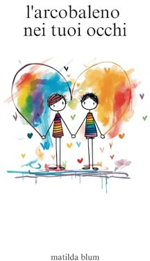 l'arcobaleno nei tuoi occhi