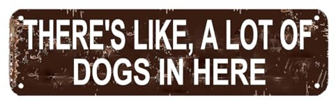Funny Dog Sign - There's like a Lot of Dogs in Here - Dog Kennel Sign - Dog Groomer Sign - Funny Dog Daycare Sign - Dog Owner Gift Home Garden Vintage Metal Decor 16 X 4 Inch