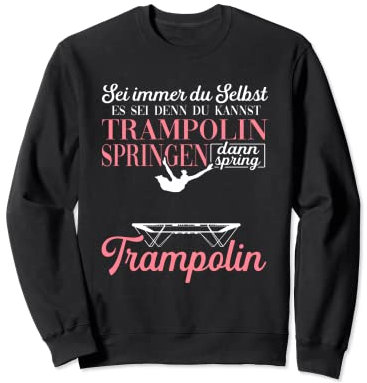 Sei immer du Selbst Trampolinturnen Trampolin springer Sweatshirt