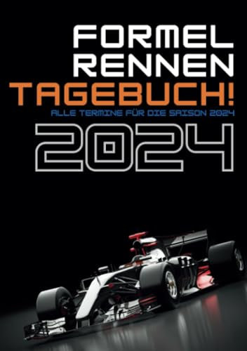 Formel Rennen Tagebuch 2024: Ein A5-Tagebuch mit allen Daten der F1-Saison 2024